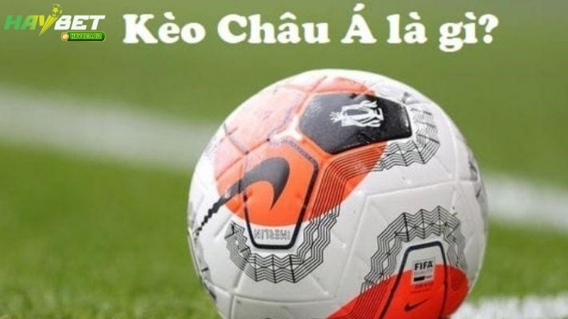 Kèo Châu Á HAYBET là gì? Kèo Châu Á HAYBET là gì?